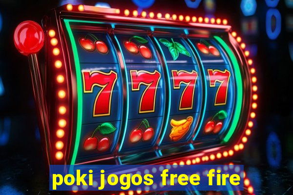 poki jogos free fire